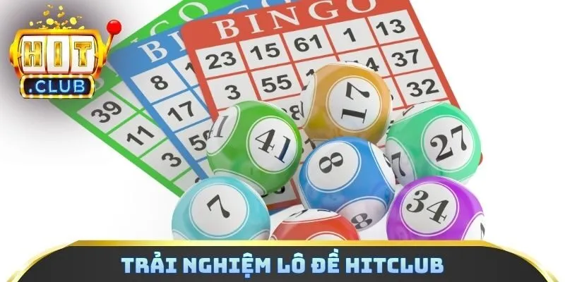 Hành trình trải nghiệm lô đề Hitclub